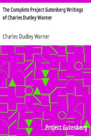 [Gutenberg 3136] • The Complete Project Gutenberg Writings of Charles Dudley Warner